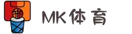 MK(体育科技有限公司)体育·官方网站"